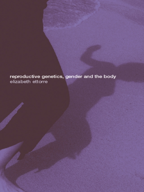 Book Cover for Reproductive Genetics, Gender and the Body by Elizabeth Ettorre