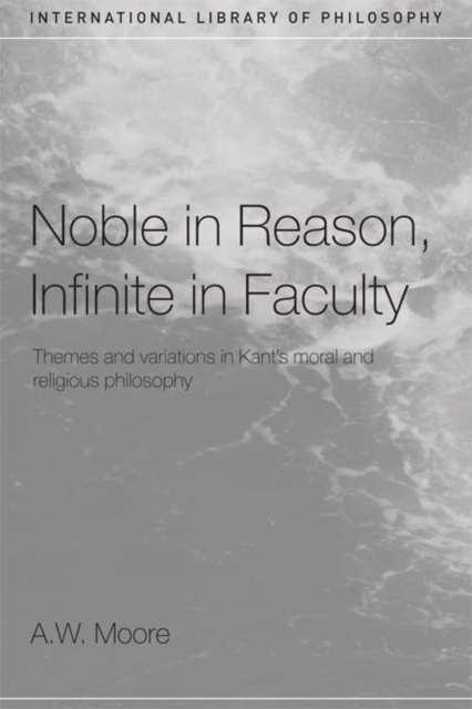 Book Cover for Noble in Reason, Infinite in Faculty by A.W. Moore