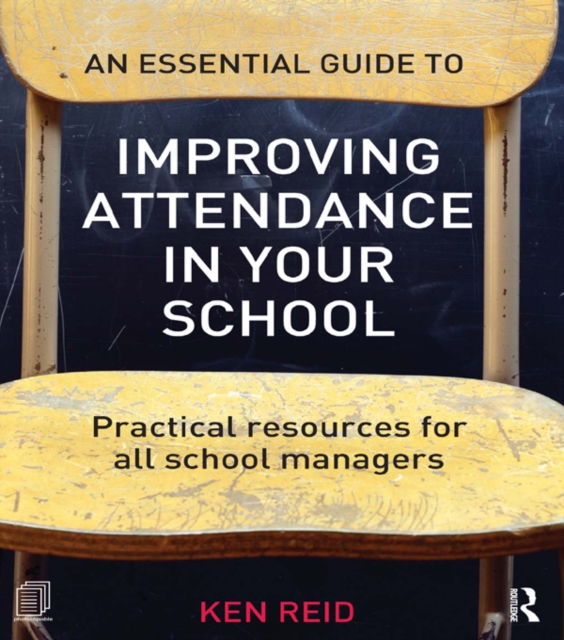 Book Cover for Essential Guide to Improving Attendance in your School by Ken Reid