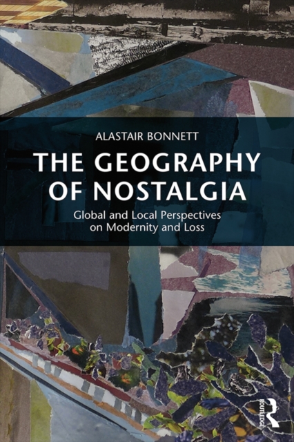 Book Cover for Geography of Nostalgia by Alastair Bonnett