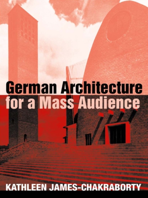 Book Cover for German Architecture for a Mass Audience by James-Chakraborty, Kathleen