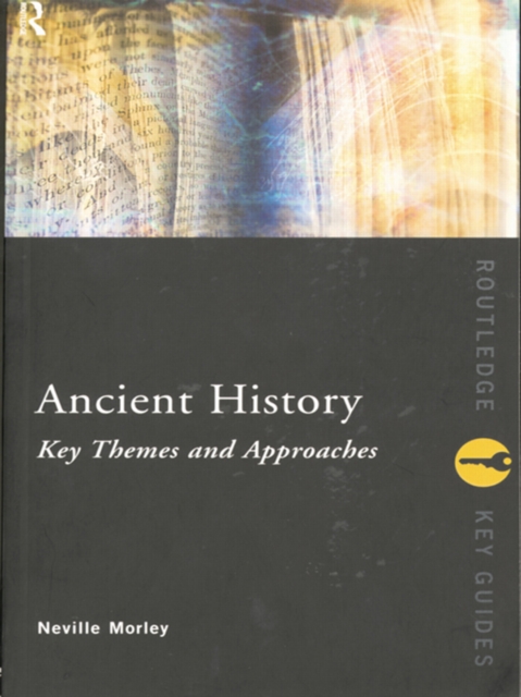 Book Cover for Ancient History: Key Themes and Approaches by Neville Morley