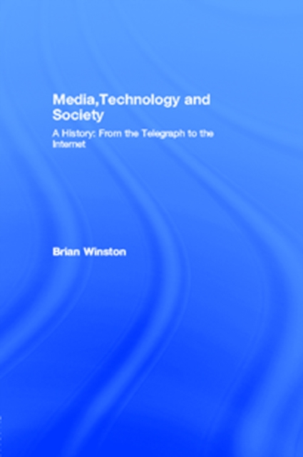 Book Cover for Media,Technology and Society by Brian Winston