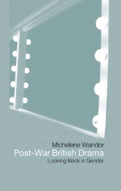 Book Cover for Post-war British Drama: Looking Back in Gender by Michelene Wandor