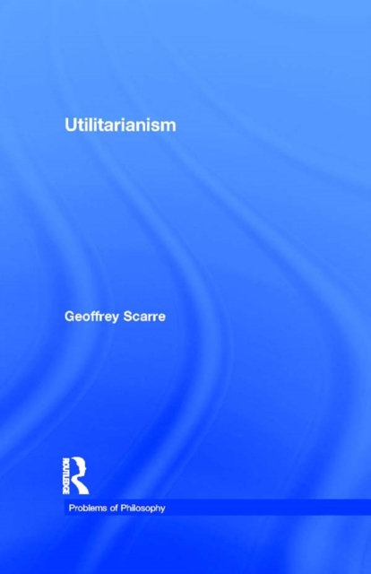 Book Cover for Utilitarianism by Scarre, Geoffrey