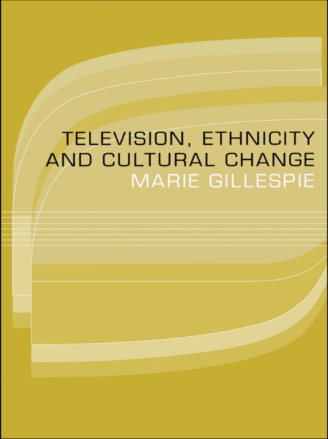 Book Cover for Television, Ethnicity and Cultural Change by Marie Gillespie