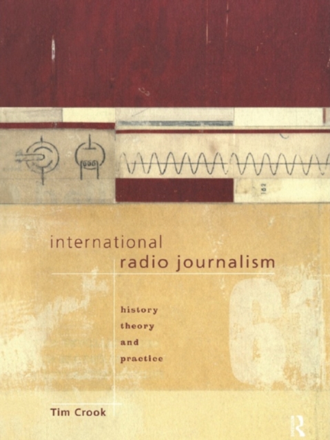 Book Cover for International Radio Journalism by Tim Crook