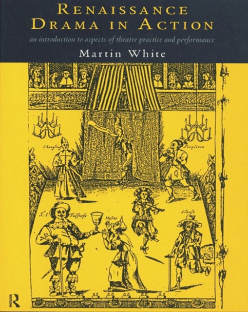 Book Cover for Renaissance Drama in Action by White, Martin