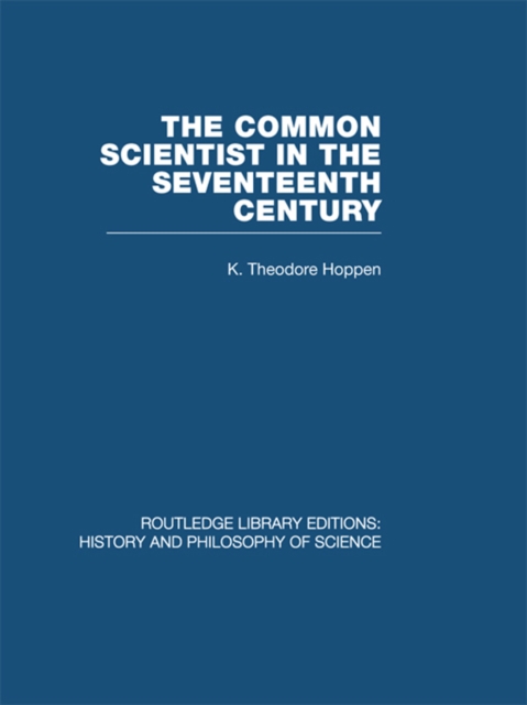 Book Cover for Common Scientist of the Seventeenth Century by K Theodore Hoppen
