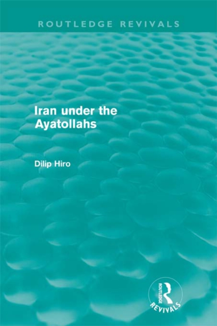 Book Cover for Iran under the Ayatollahs (Routledge Revivals) by Dilip Hiro