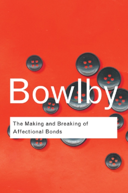 Book Cover for Making and Breaking of Affectional Bonds by John Bowlby