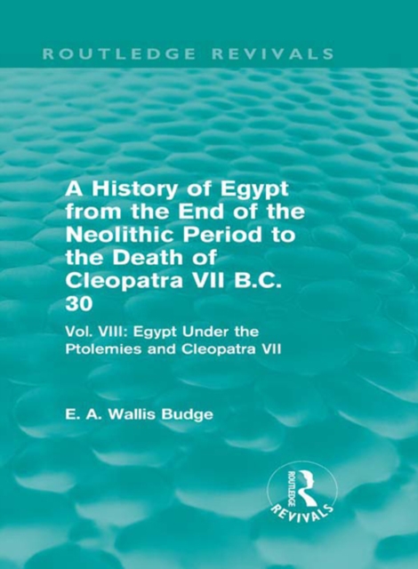 Book Cover for History of Egypt from the End of the Neolithic Period to the Death of Cleopatra VII B.C. 30 (Routledge Revivals) by E. A. Wallis Budge