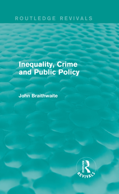 Book Cover for Inequality, Crime and Public Policy (Routledge Revivals) by Braithwaite, John