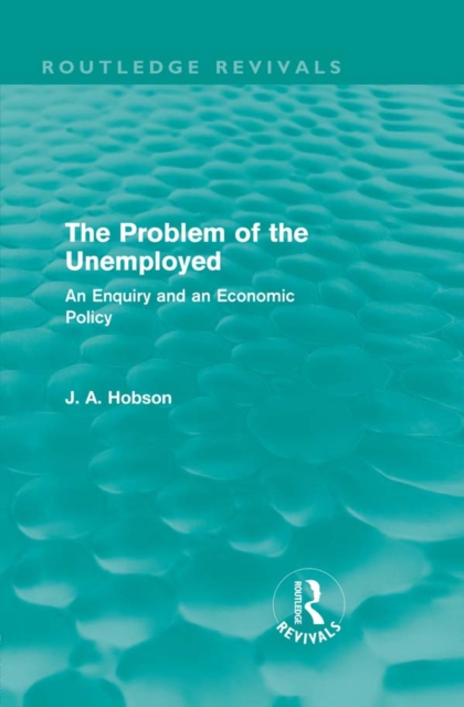 Book Cover for Problem of the Unemployed (Routledge Revivals) by J. A. Hobson