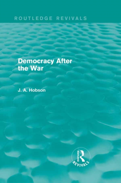 Book Cover for Democracy After The War (Routledge Revivals) by J. A. Hobson