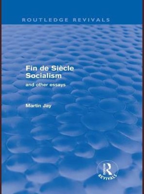 Book Cover for Fin de Siecle Socialism and Other Essays (Routledge Revivals) by Jay, Martin