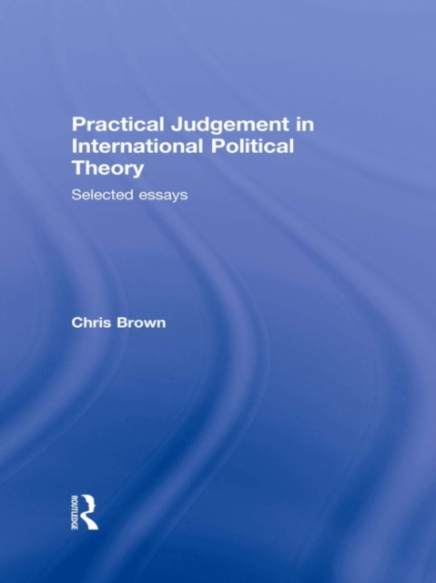 Book Cover for Practical Judgement in International Political Theory by Chris Brown