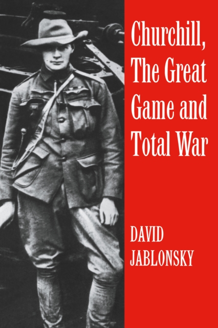 Book Cover for Churchill, the Great Game and Total War by David Jablonsky