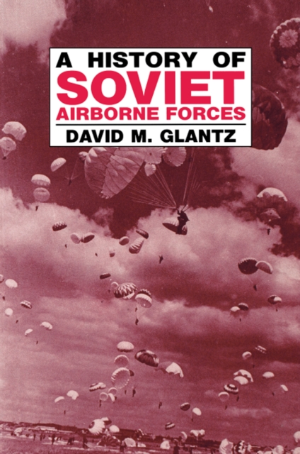 Book Cover for History of Soviet Airborne Forces by David M. Glantz