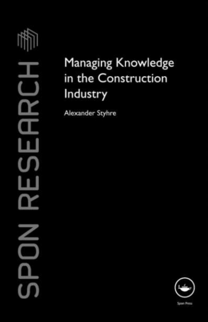 Book Cover for Managing Knowledge in the Construction Industry by Alexander Styhre