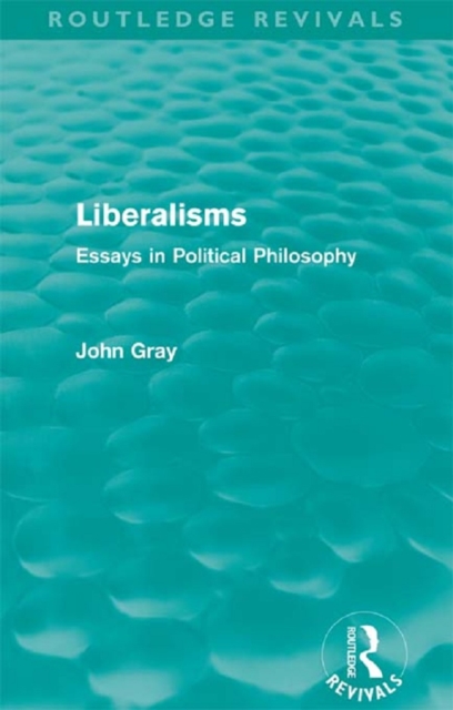 Book Cover for Liberalisms (Routledge Revivals) by John Gray