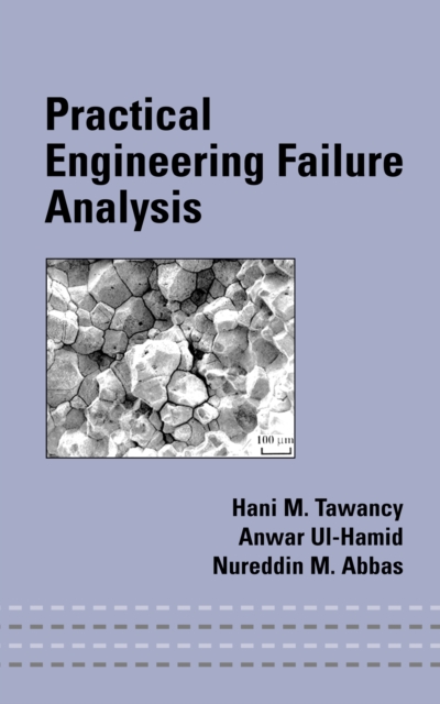 Book Cover for Practical Engineering Failure Analysis by Hani M. Tawancy, Anwar Ul-Hamid, Nureddin M. Abbas