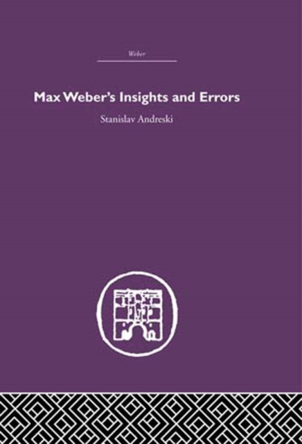 Book Cover for Max Weber's Insights and Errors by Stanislav Andreski