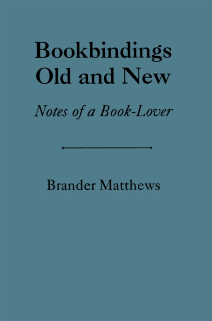 Book Cover for Bookbinding Old & New by Brander Matthews