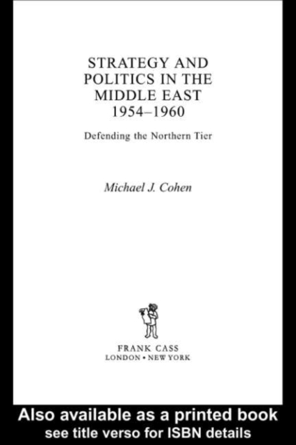 Book Cover for Strategy and Politics in the Middle East, 1954-1960 by Michael Cohen