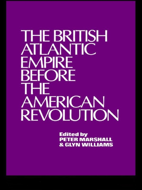 Book Cover for British Atlantic Empire Before the American Revolution by Glyndwr Williams