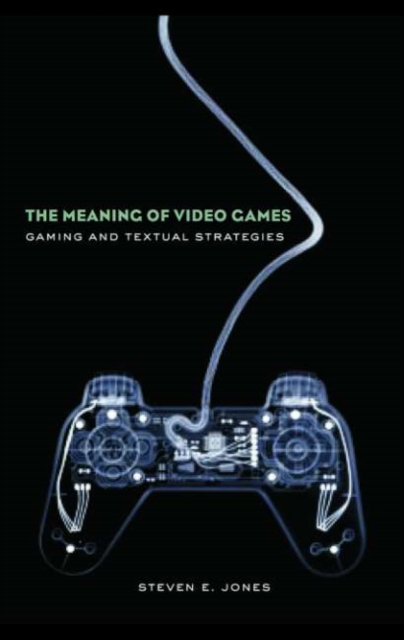 Book Cover for Meaning of Video Games by Steven E. Jones