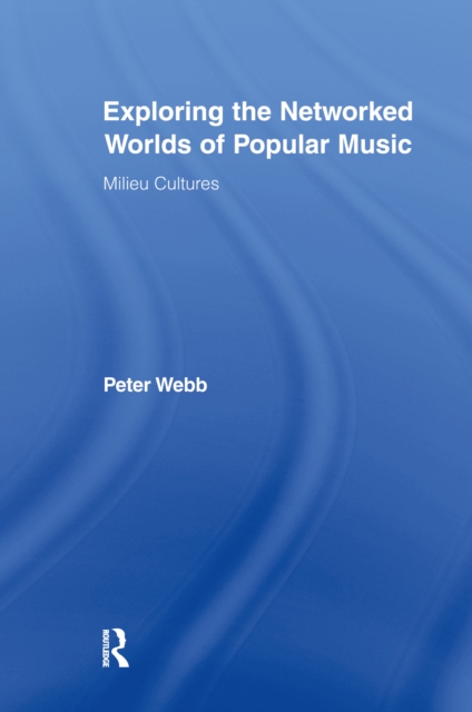 Book Cover for Exploring the Networked Worlds of Popular Music by Peter Webb