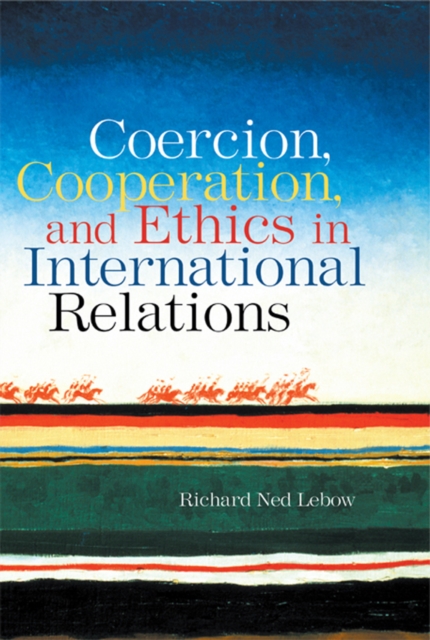 Book Cover for Coercion, Cooperation, and Ethics in International Relations by Richard Ned Lebow