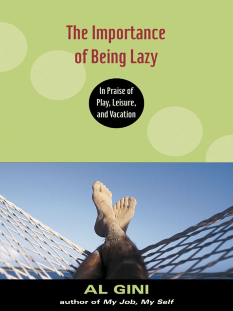 Book Cover for Importance of Being Lazy by Al Gini