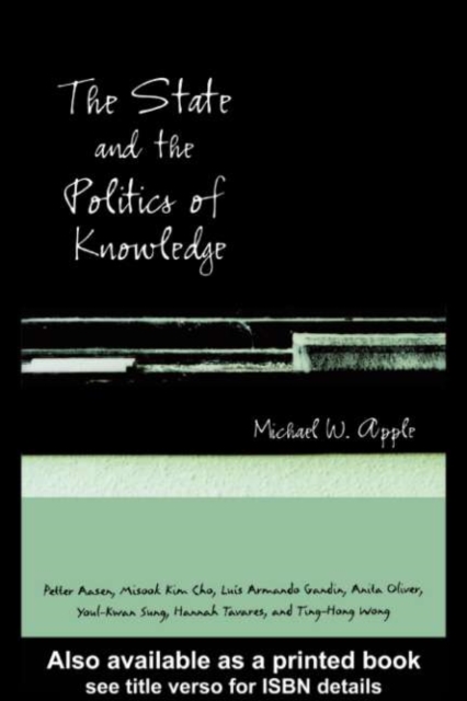 Book Cover for State and the Politics of Knowledge by Apple, Michael W.