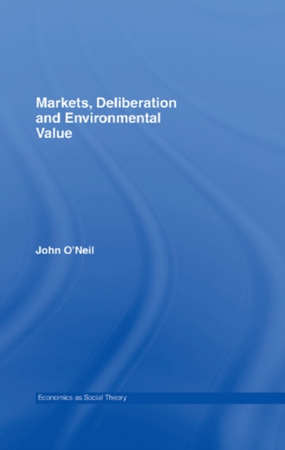 Book Cover for Markets, Deliberation and Environment by John O'Neill