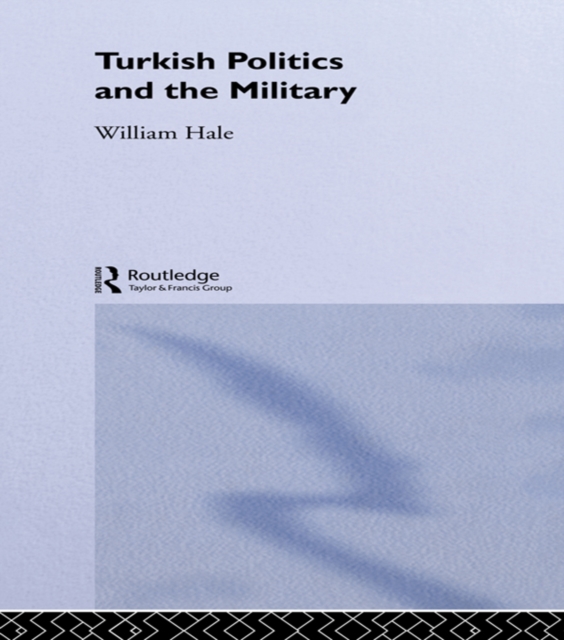 Book Cover for Turkish Politics and the Military by William Hale