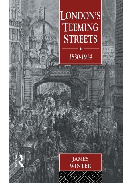 Book Cover for London's Teeming Streets, 1830-1914 by James Winter