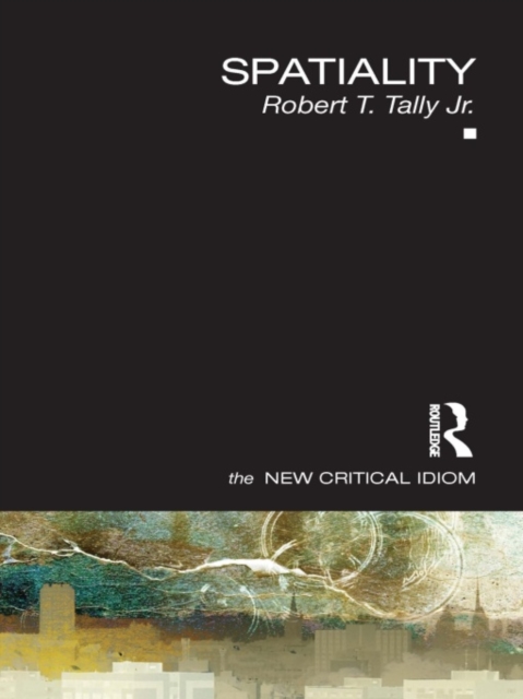 Book Cover for Spatiality by Robert T. Tally Jr.