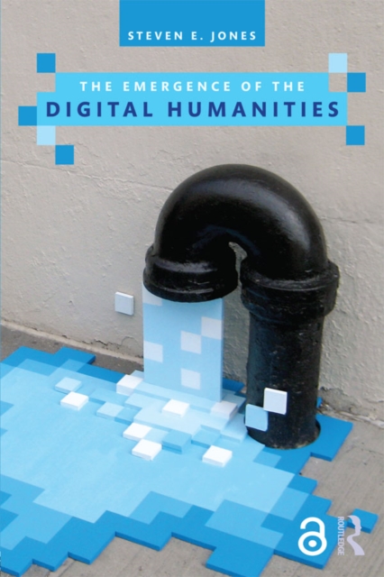 Book Cover for Emergence of the Digital Humanities by Steven E. Jones