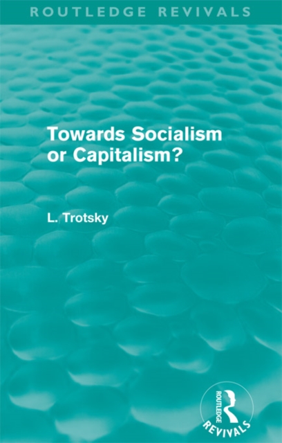 Book Cover for Towards Socialism or Capitalism? (Routledge Revivals) by Leon Trotsky