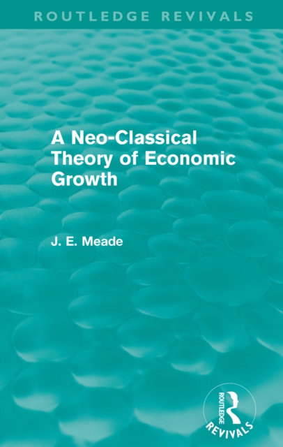 Book Cover for Neo-Classical Theory of Economic Growth (Routledge Revivals) by James E. Meade