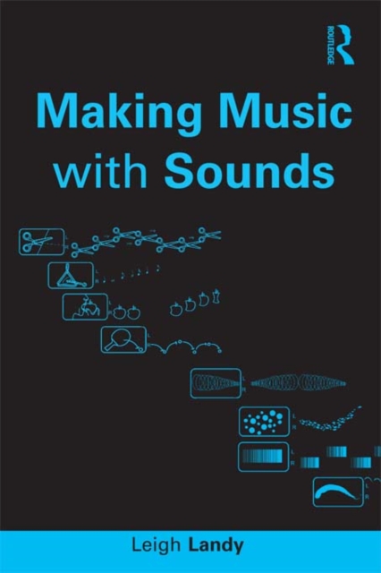 Book Cover for Making Music with Sounds by Leigh Landy