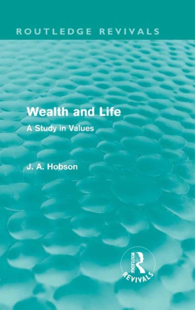 Book Cover for Wealth and Life (Routledge Revivals) by J. A. Hobson