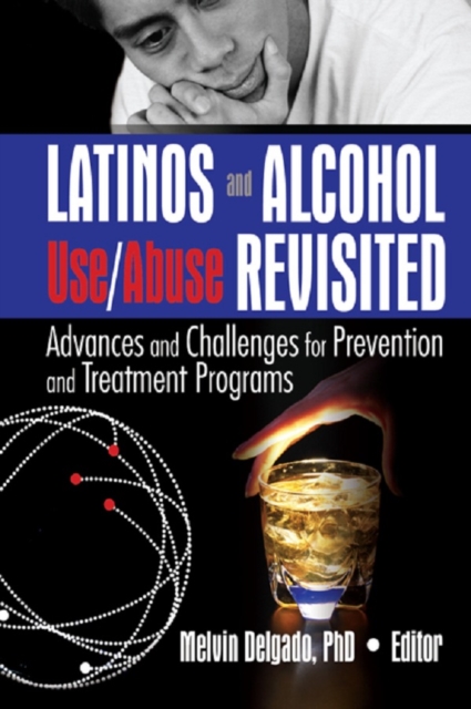 Book Cover for Latinos and Alcohol Use/Abuse Revisited by Melvin Delgado