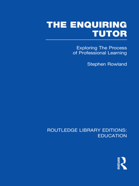 Book Cover for Enquiring Tutor (RLE Edu O) by Rowland, Stephen