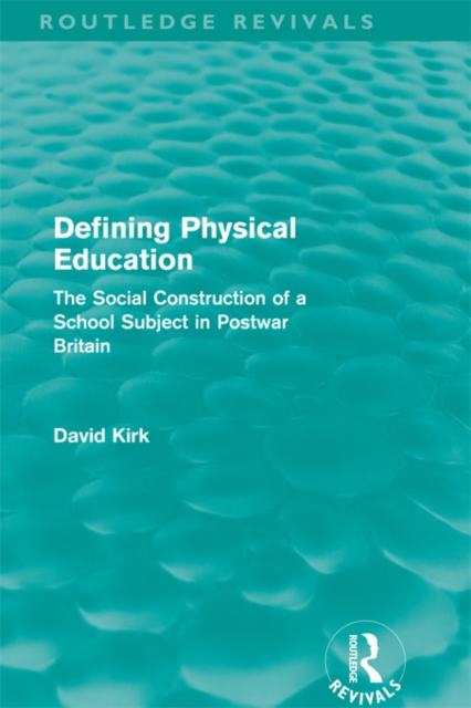 Book Cover for Defining Physical Education (Routledge Revivals) by David Kirk