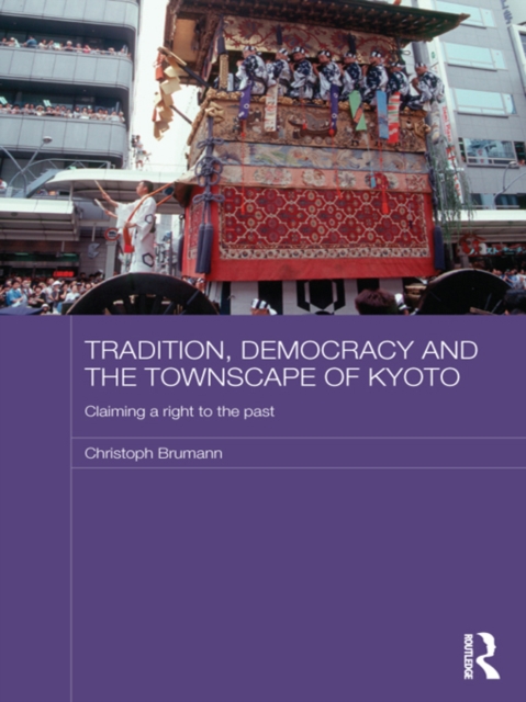 Book Cover for Tradition, Democracy and the Townscape of Kyoto by Christoph Brumann