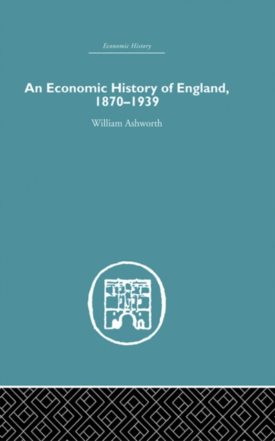 Book Cover for Economic History of England 1870-1939 by William Ashworth