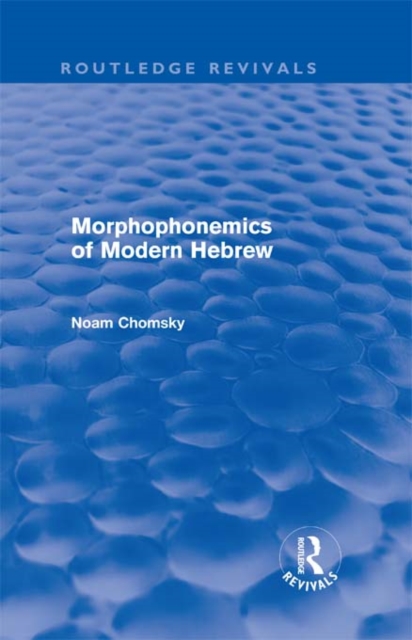 Book Cover for Morphophonemics of Modern Hebrew (Routledge Revivals) by Noam Chomsky